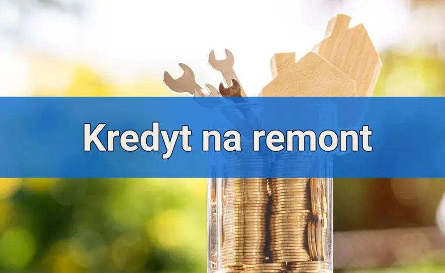 Kredyt na remont domu i mieszkania - najlepsze oferty hipoteczne