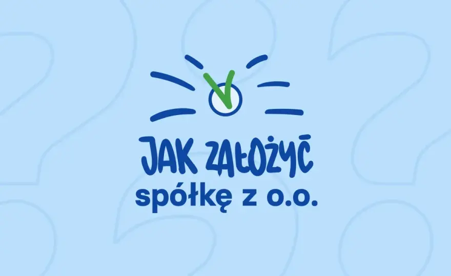 Jak założyć spółkę z o.o. krok po kroku - S24 czy notariusz?