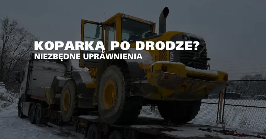 Jakie prawo jazdy na koparkę? Kluczowe informacje i wymagania