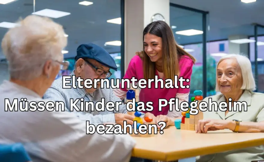Pflegekosten für Eltern - Wann Kinder zahlen müssen