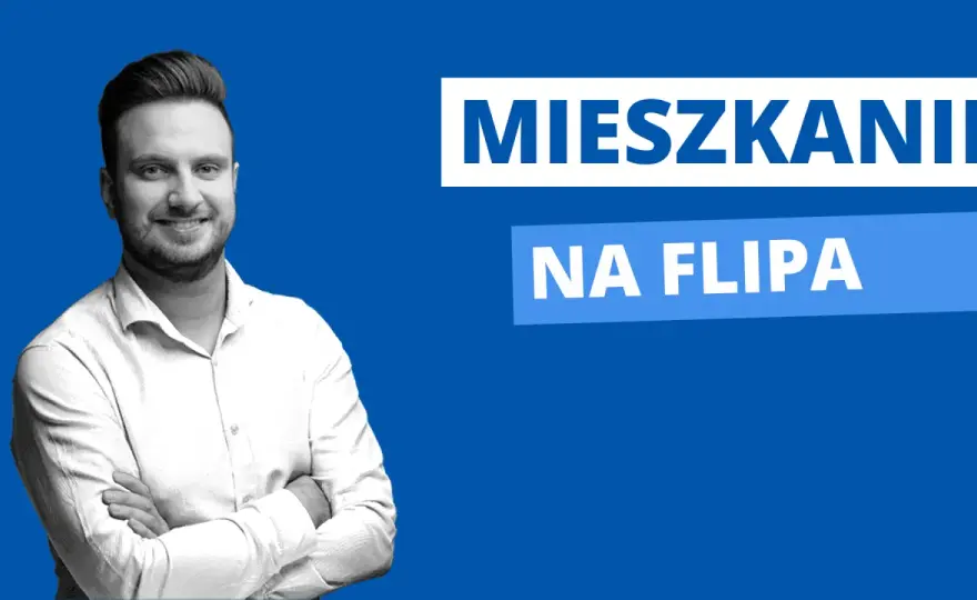 Flip nieruchomości - Jak zarobić na szybkiej odsprzedaży mieszkań?