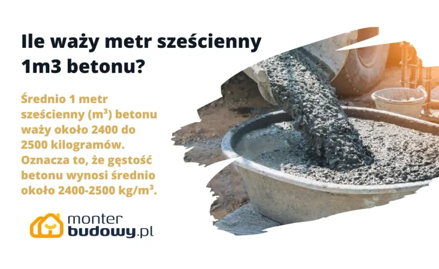 Ile waży metr sześcienny betonu? Waga, klasy i czynniki