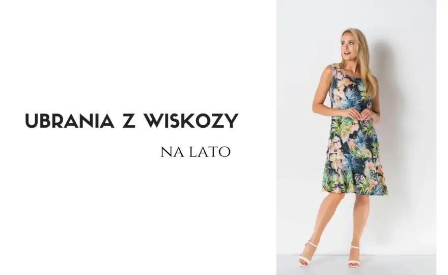 Wiskoza na lato - kiedy chłodzi, a kiedy grzeje? Sprawdź!