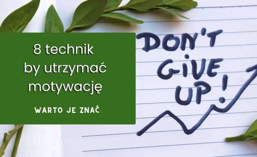 Jak utrzymać motywację? Sprawdzone strategie i Twój plan działania