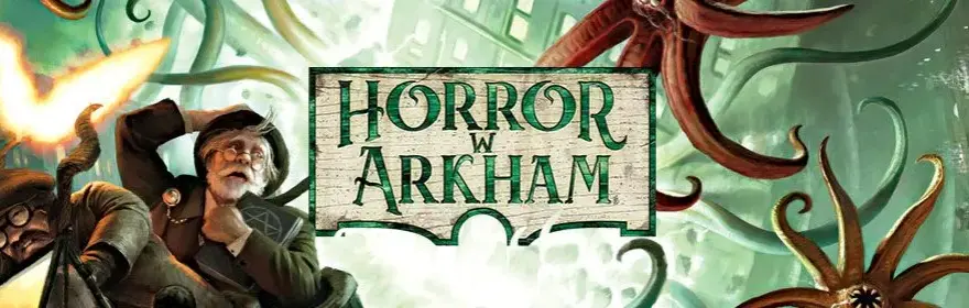 Horror w Arkham 3. edycja: Wady, zalety i porównanie. Czy warto kupić?