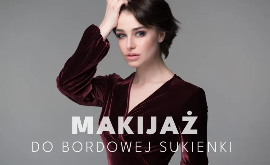 Makijaż do bordowej sukienki - jak dobrać idealne kolory?