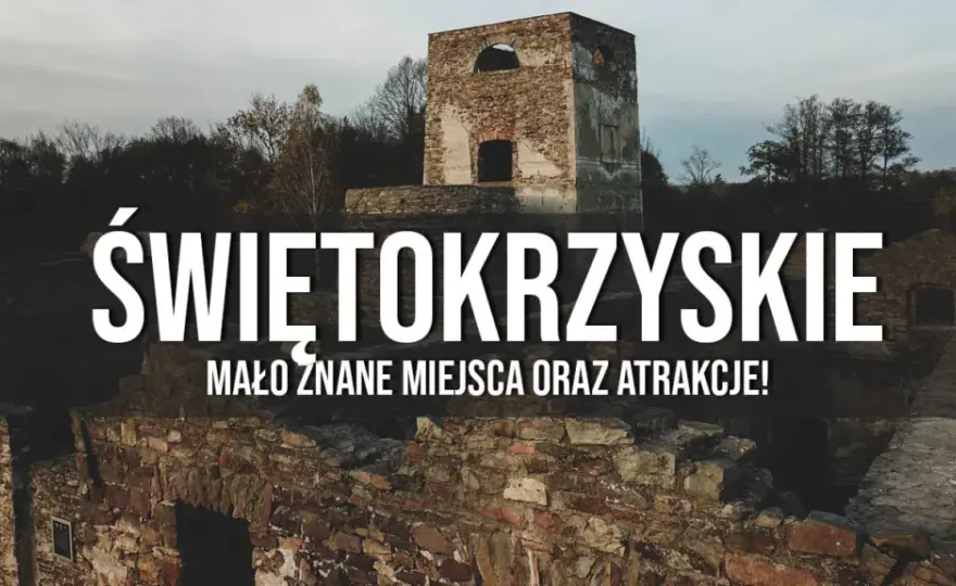 Świętokrzyskie co zwiedzić? Odkryj TOP atrakcje i gotowy plan!