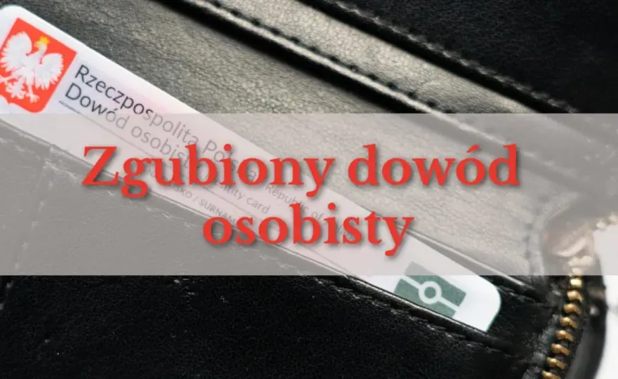 Zgubiony dowód osobisty - Co robić krok po kroku?