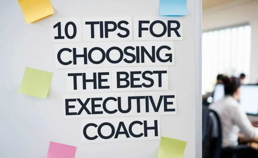 Executive Leadership Coach - How to Choose the Right One