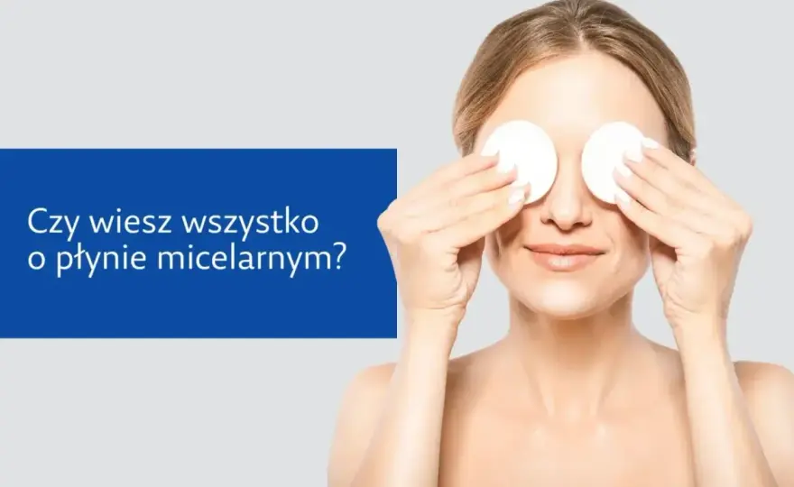 Dlaczego płyn micelarny trzeba zmywać? Klucz do zdrowej cery