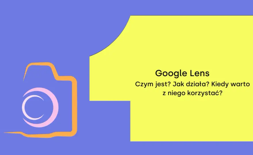 Obiektyw Google - Jak wyszukiwać to, czego nie potrafisz nazwać?