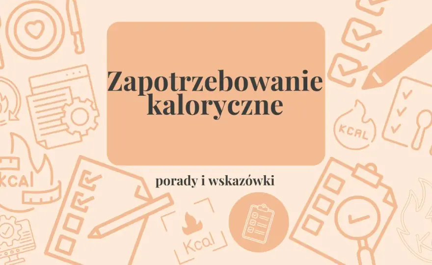 Jak obliczyć zapotrzebowanie kaloryczne? Redukcja i masa