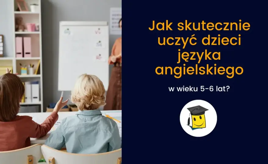 Angielski dla dzieci - Jak uczyć skutecznie i bez presji?