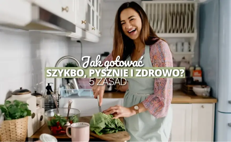 Jak gotować zdrowo i dietetycznie, aby uniknąć niezdrowych składników