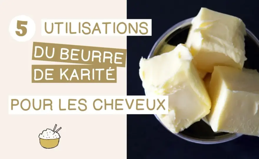 Beurre de karité - bienfaits, usages et précautions