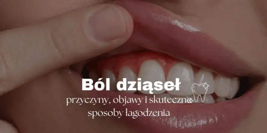Co na bolące dziąsło? Szybka ulga, przyczyny i kiedy do dentysty