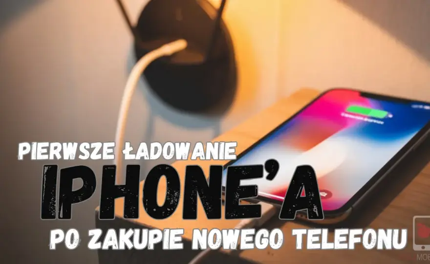 Pierwsze ładowanie telefonu - Jak dbać o baterię od startu?