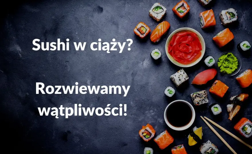 Sushi w ciąży - Co jeść, a czego unikać? Sprawdź!