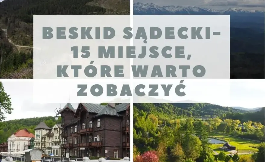 Beskid Sądecki atrakcje: Odkryj góry, uzdrowiska i rodzinne hity!