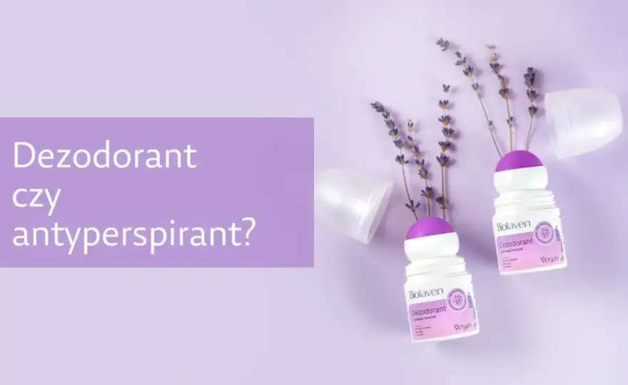 Dezodorant czy antyperspirant - co wybrać? Poradnik