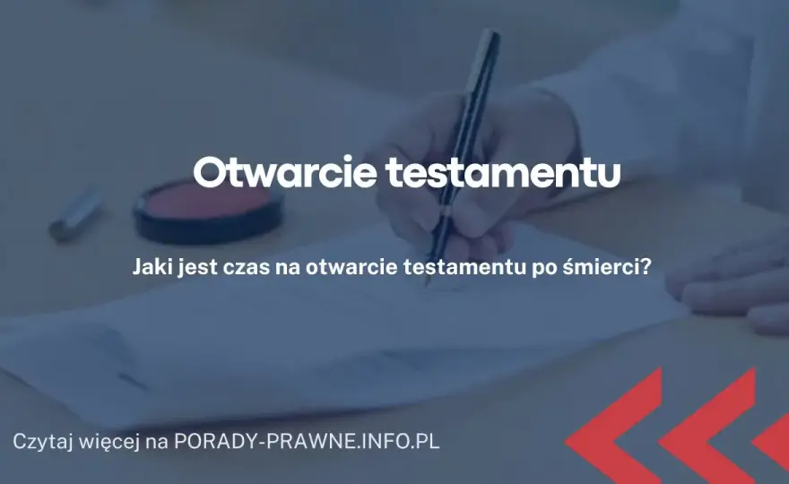 Co zrobić z testamentem u notariusza po śmierci? Kluczowe kroki i obowiązki