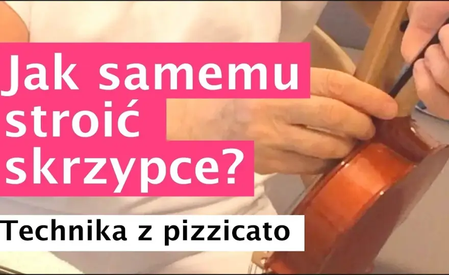 Jak nastroić skrzypce - proste metody, które zaoszczędzą twój czas