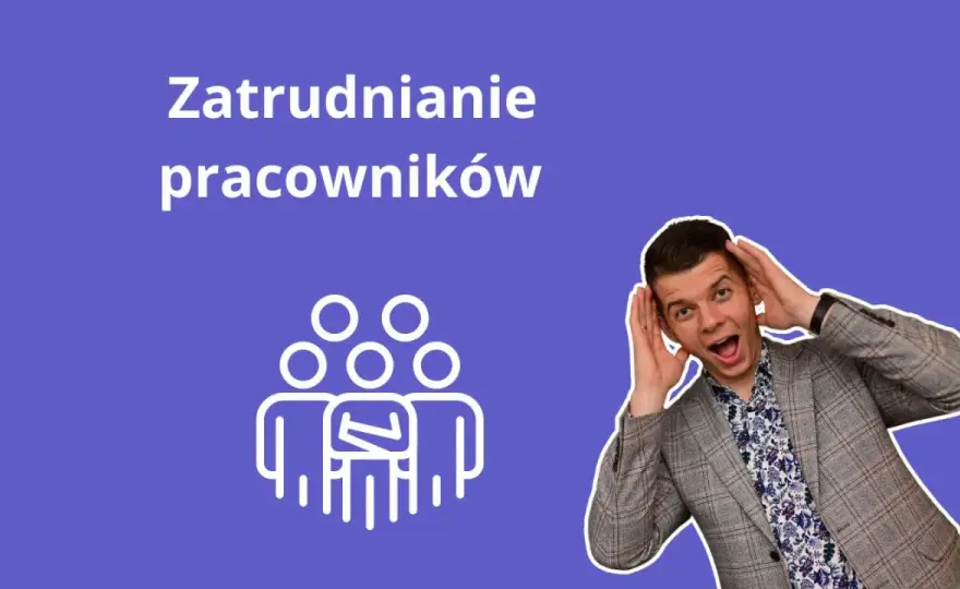 Jak zatrudnić pracownika w Polsce? Kompletny przewodnik krok po kroku