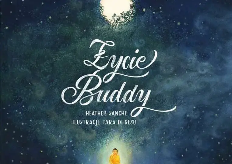 Twórca buddyzmu: Fascynująca historia życia Buddy Siakjamuniego