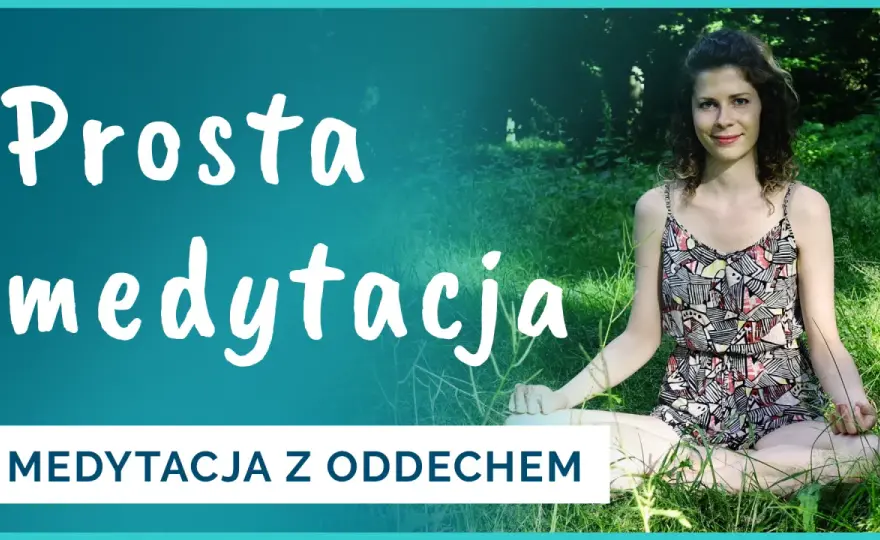 Jak zacząć medytować - prosty start z oddechem