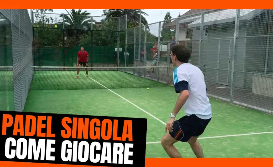 Padel singolo - Guida completa per migliorare il tuo gioco