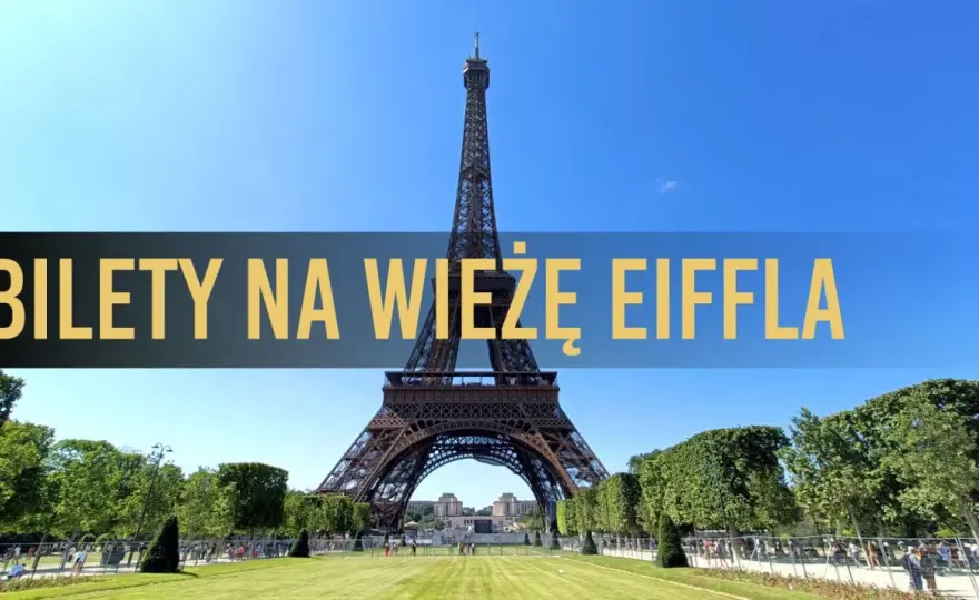 Bilety na Wieżę Eiffla - Jak kupić i nie przepłacić?