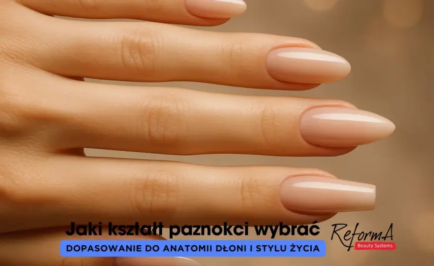 Kształty paznokci - Jak dobrać idealny do dłoni i życia?
