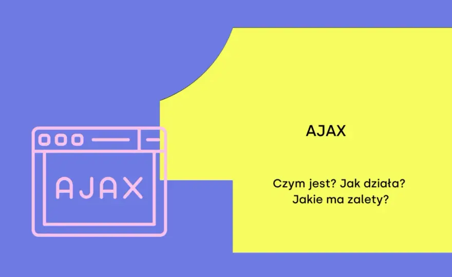 AJAX - Co to jest i jak działa? Przewodnik po asynchroniczności