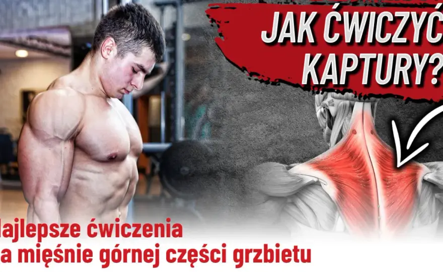 Ćwiczenia na kaptury - jak trenować każdą część mięśnia?