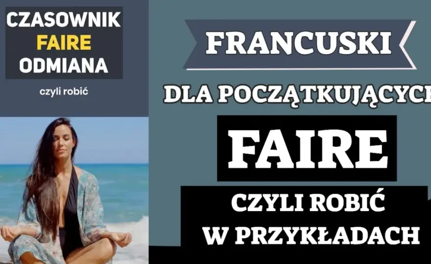 Odmiana czasownika faire w języku francuskim – poznaj wszystkie formy