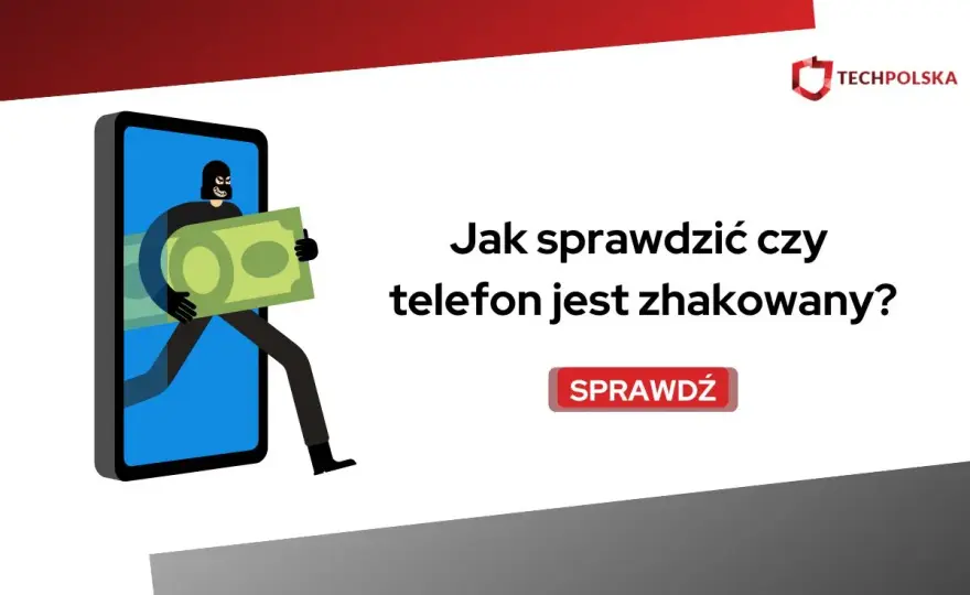 Jak sprawdzić, czy telefon jest zhakowany - Poradnik