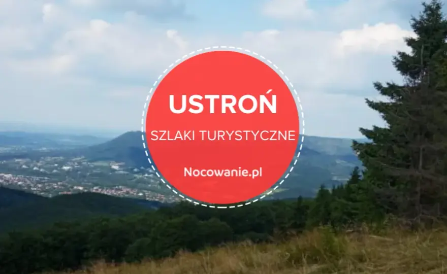 Ustroń jakie góry - odkryj piękno Beskidu Śląskiego i jego szczyty