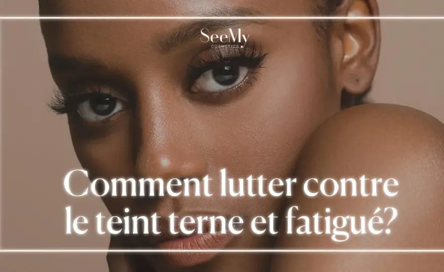 Peau terne - causes et routine pour retrouver de l’éclat