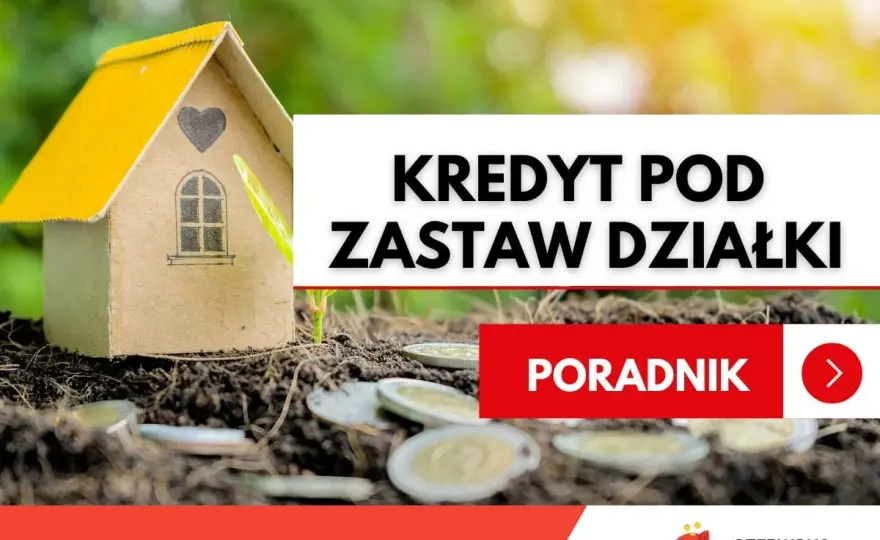 Kredyt pod zastaw działki - Jak go dostać i ile kosztuje?