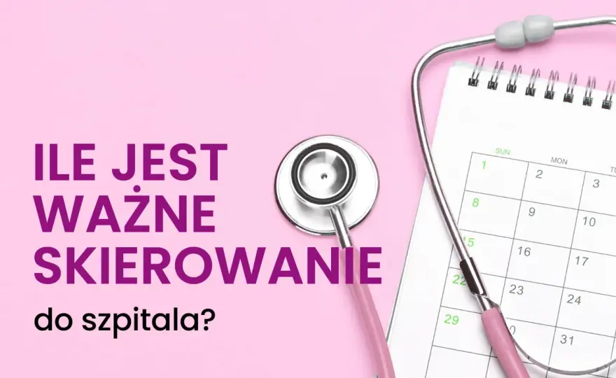 Skierowanie do specjalisty - Jak długo jest ważne w NFZ?