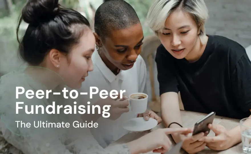 Peer-to-Peer Fundraising: Your Guide to Spreading the Word
