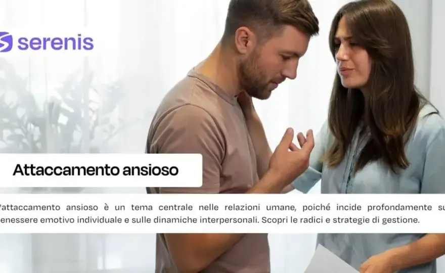Attaccamento ansioso - Come gestirlo e vivere relazioni serene