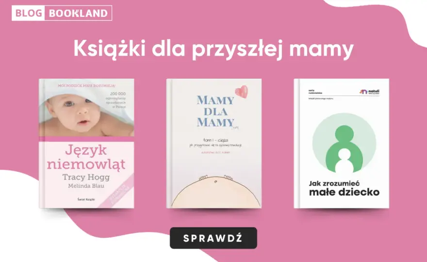 Książki o ciąży, porodzie i połogu - Jak wybrać mądrze?