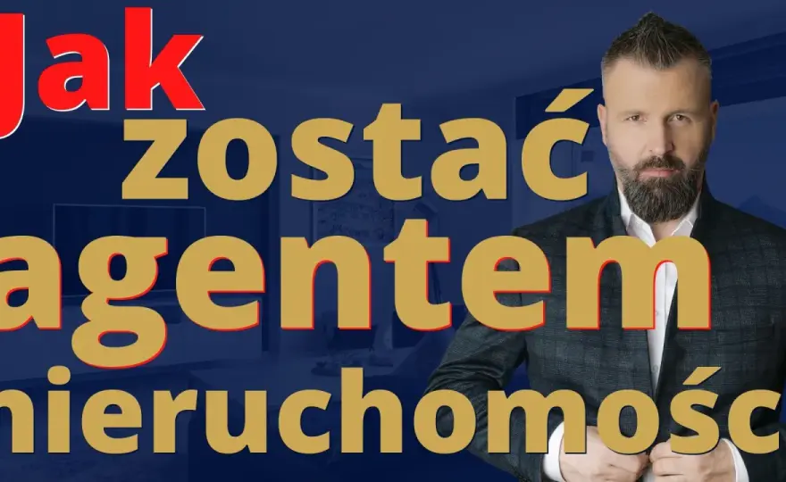 Jak zostać agentem nieruchomości - Od czego zacząć i ile to kosztuje?