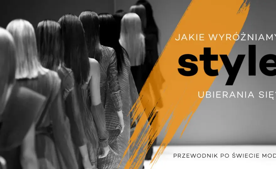 Jakie są style ubioru? Odkryj, który styl najlepiej pasuje do Ciebie