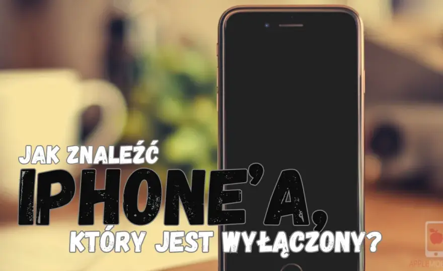 Zgubiony iPhone? Jak go znaleźć i zabezpieczyć dane - Poradnik