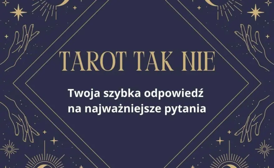 Tarot tak czy nie? Jak zadawać pytania i czytać karty