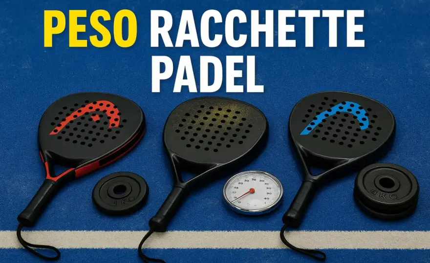 Peso racchetta padel - La guida per scegliere quello giusto