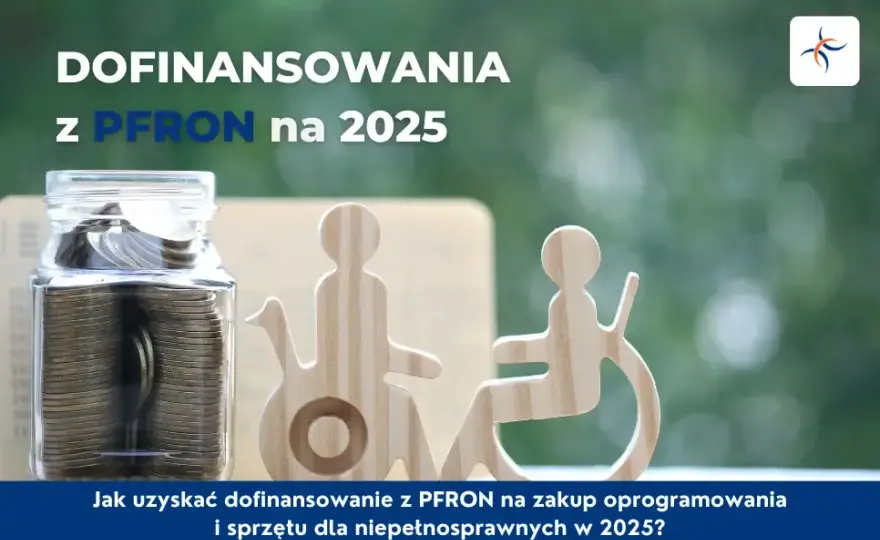 PFRON: Dofinansowania dla niepełnosprawnych - sprawdź, co możesz dostać!