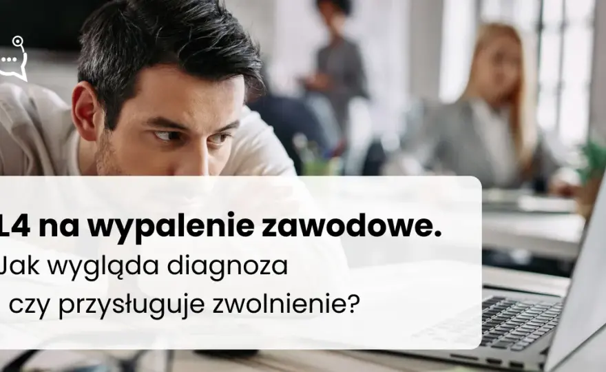 L4 na wypalenie zawodowe: Kto, jak i na co wystawi zwolnienie?